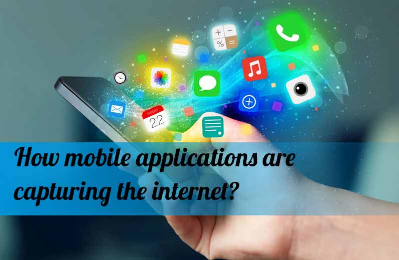 How mobile applications are capturing the internet?