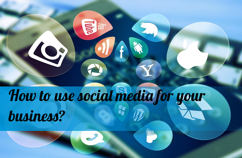 How to use social media for your business?