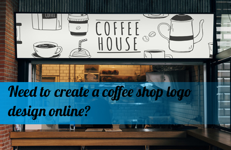 Need to create a coffee shop logo design online?