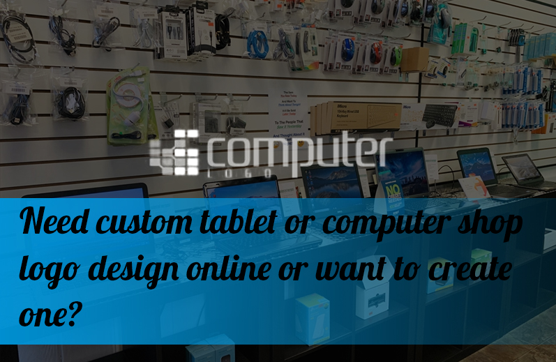 Need custom tablet or computer shop logo design online or want to create one?