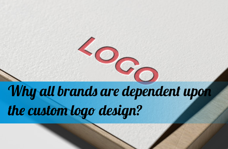 Why all brands are dependent upon the custom logo design?