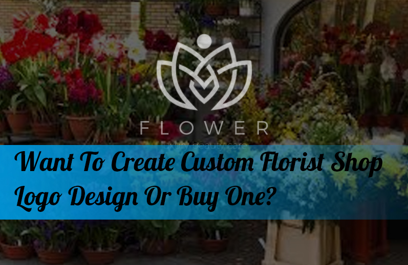 Want To Create Custom Florist Shop Logo Design Or Buy One?