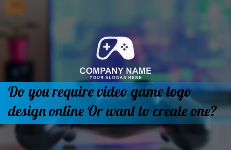 Do you require video game logo design online Or want to create one?