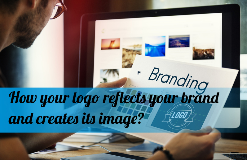 How your logo reflects your brand and creates its image?