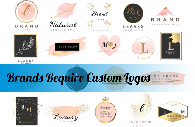 Why Do Brands Require Custom Logos?